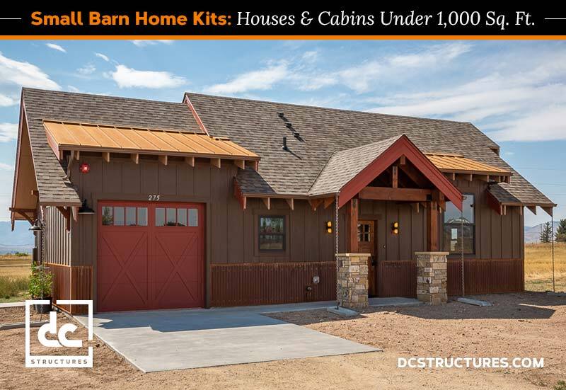 Small Barn Home Kits: Houses and Cabins Under 1,000 sq. ft.