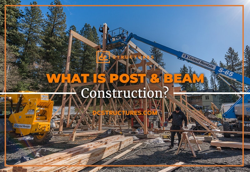 Post and Beam Construction: A Timeless and Structurally Sound Building Method